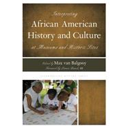Interpreting African American History and Culture at Museums and Historic Sites,9780759122796