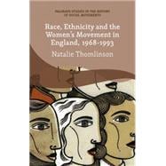 Race, Ethnicity and the Women's Movement in England, 1968-1993