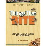 Things That Bite: Southwest Edition A Realistic Look at Critters That Scare People