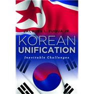 Korean Unification: Inevitable Challenges