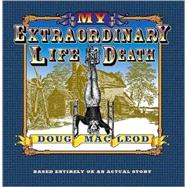 My Extraordinary Life and Death