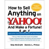 How to Sell Anything on Yahoo!... and Make a Fortune! : Build and Run a Successful Online Business with Yahoo! Shopping