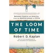 The Loom of Time Between Empire and Anarchy, from the Mediterranean to China,9780593242797