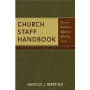 Church Staff Handbook : How to Build an Effective Ministry Team
