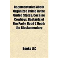 Documentaries about Organized Crime in the United States : Cocaine Cowboys, Bastards of the Party, Hood 2 Hood