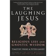 The Laughing Jesus Religious Lies and Gnostic Wisdom
