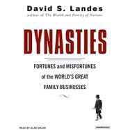 Dynasties: Fortunes and Misfortunes of the World's Great Family Businesses