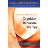 Supervision Essentials for Cognitiveâ€“Behavioral Therapy