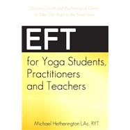 Eft for Yoga Students, Practitioners and Teachers