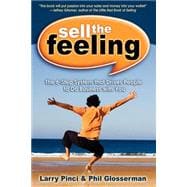 Sell the Feeling : The 6-Step System That Drives People to Do Business with You