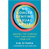 No Longer Denying Sexual Abuse Making the Choices That Can Change Your Life