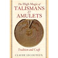 The High Magic of Talismans and Amulets