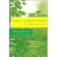 Vital Connections in Long-Term Care : Spiritual Resources for Staff and Residents