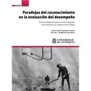 Paradojas del reconocimiento en la evaluación del desempeño. Una investigación sobre el valor asignado al ser humano en la gestión del trabajo.