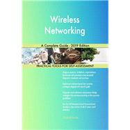 Wireless Networking A Complete Guide - 2019 Edition