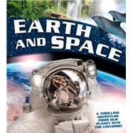 Earth and Space A thrilling adventure from planet Earth into the Universe