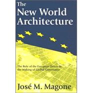 The New World Architecture: The Role of the European Union in the Making of Global Governance