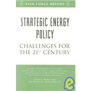 Strategic Energy Policy: Challenges for the 21st Century Independent Task Force Report