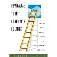 Revitalize Your Corporate Culture : Powerful Ways to Transform Your Company into a High-Performance Organization