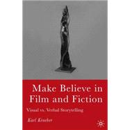 Make Believe in Film and Fiction Visual vs. Verbal Storytelling