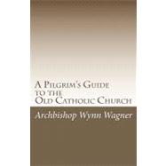 A Pilgrim's Guide to the Old Catholic Church