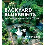 Backyard Blueprints Design, Furniture and Plants for a Small Garden