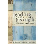 Leading and Loving It Encouragement for Pastors' Wives and Women in Leadership