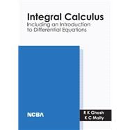 Integral Calculus (Including and Introduction to Differential Equations)