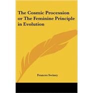 The Cosmic Procession or the Feminine Principle in Evolution