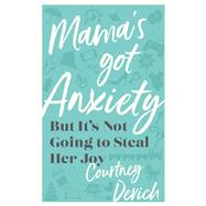 Mama's Got Anxiety book cover, ISBN 9780800742799