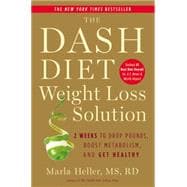 The Dash Diet Weight Loss Solution 2 Weeks to Drop Pounds, Boost Metabolism, and Get Healthy
