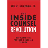 The Inside Counsel Revolution Resolving the Partner-Guardian Tension