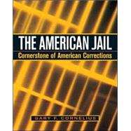 The American Jail Cornerstone of Modern Corrections