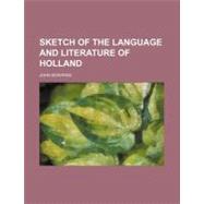 Sketch of the Language and Literature of Holland