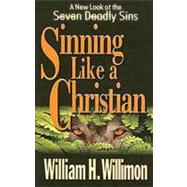 Sinning Like a Christian : A New Look at the Seven Deadly Sins