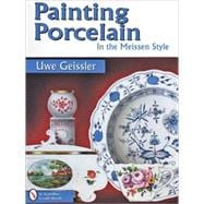 Painting Porcelain; In the Meissen Style