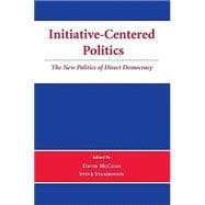 Initiative-Centered Politics : The New Politics of Direct Democracy