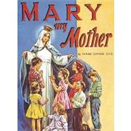 Mary, My Mother