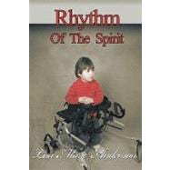 Rhythm of the Spirit : One child's inner strength to overcome illness and multiple Disabilities