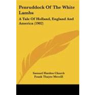 Penruddock of the White Lambs : A Tale of Holland, England and America (1902)