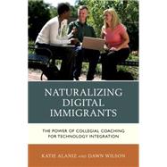 Naturalizing Digital Immigrants The Power of Collegial Coaching for Technology Integration