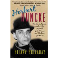 Herbert Huncke The Times Square Hustler Who Inspired Jack Kerouac and the Beat Generation