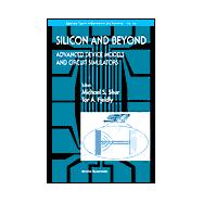 Silicon and Beyond : Advanced Device Models and Circuit Simulators