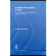 Socialist Revolutions in Asia : The Social History of Mongolia in the 20th Century