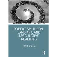 Robert Smithson, Land Art, and Speculative Realities,9781032272801