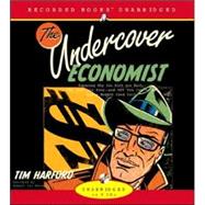 The Undercover Economist: Exposing Why the Rich Are Rich, the Poor Are Poor-And Why You Can Never Buy a Decent Used Car