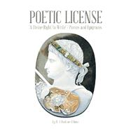 Poetic License: 'a Divine Right to Write' / Poems and Epigrams