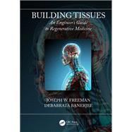 Building Tissues: An Engineers Guide to Regenerative Medicine