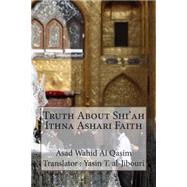 Truth About Shi'ah Ithna Ashari Faith