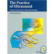 The Practice Of Ultrasound: A Step By Step Guide to Abdominal Scanning